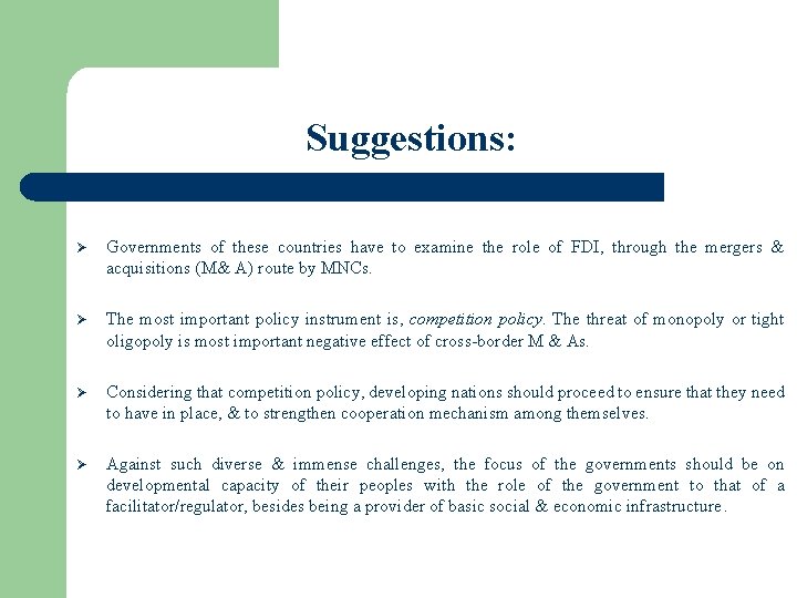 Suggestions: Ø Governments of these countries have to examine the role of FDI, through
