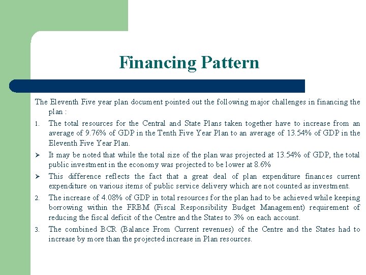 Financing Pattern The Eleventh Five year plan document pointed out the following major challenges