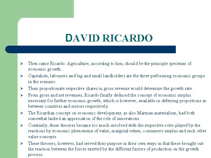 DAVID RICARDO Ø Ø Ø Ø Then came Ricardo. Agriculture, according to him, should