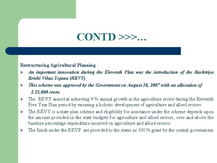 CONTD >>>… Restructuring Agricultural Planning : Ø An important innovation during the Eleventh Plan