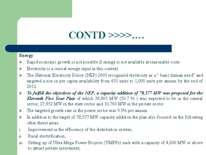 CONTD >>>>…. Energy Ø Rapid economic growth is not possible if energy is not