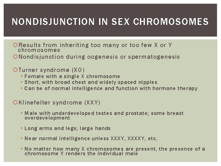 NONDISJUNCTION IN SEX CHROMOSOMES Results from inheriting too many or too few X or