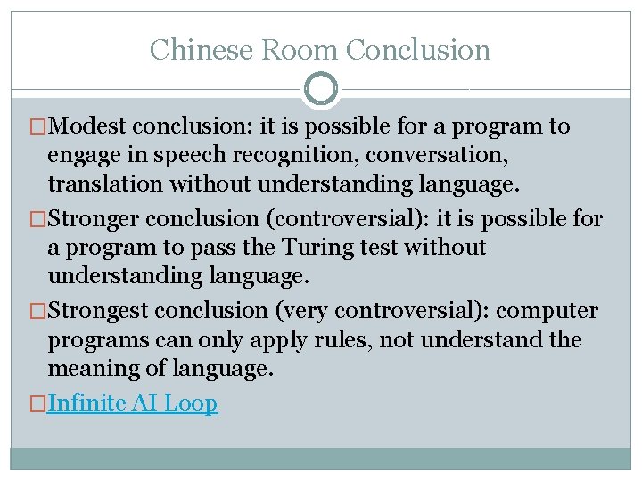 Chinese Room Conclusion �Modest conclusion: it is possible for a program to engage in