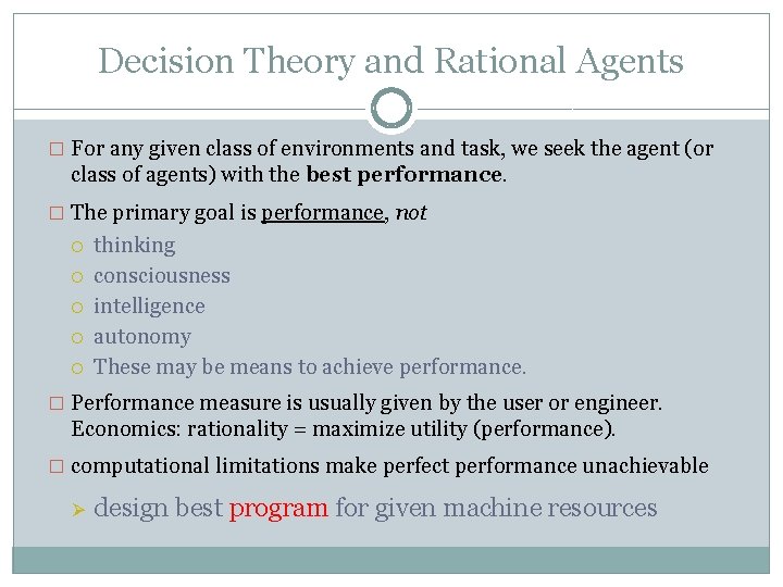 Decision Theory and Rational Agents � For any given class of environments and task,