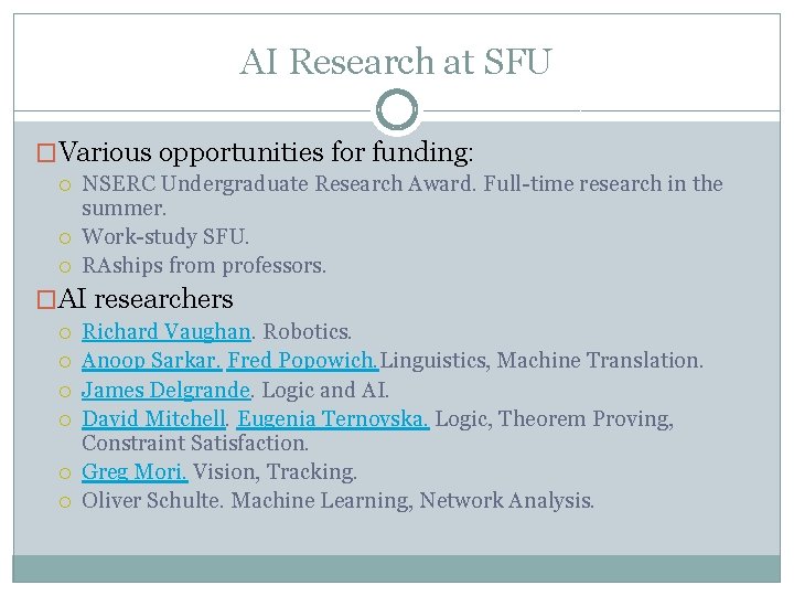 AI Research at SFU �Various opportunities for funding: NSERC Undergraduate Research Award. Full-time research