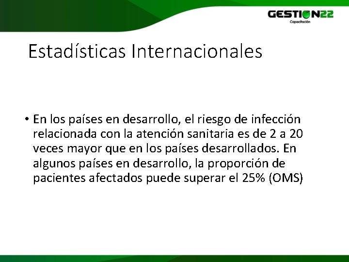 Estadísticas Internacionales • En los países en desarrollo, el riesgo de infección relacionada con