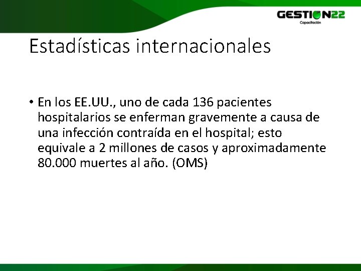 Estadísticas internacionales • En los EE. UU. , uno de cada 136 pacientes hospitalarios