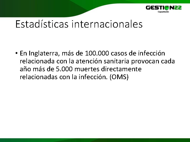 Estadísticas internacionales • En Inglaterra, más de 100. 000 casos de infección relacionada con