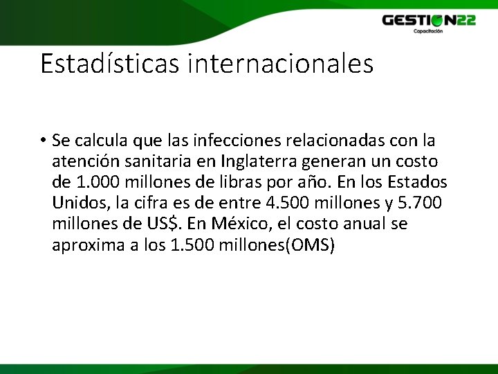 Estadísticas internacionales • Se calcula que las infecciones relacionadas con la atención sanitaria en
