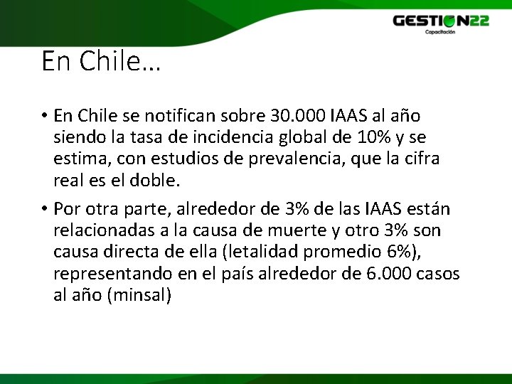 En Chile… • En Chile se notifican sobre 30. 000 IAAS al año siendo