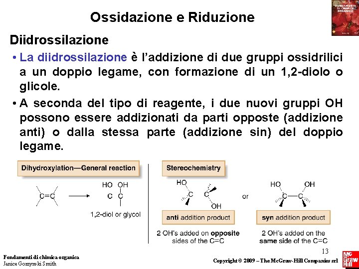 Ossidazione e Riduzione Diidrossilazione • La diidrossilazione è l’addizione di due gruppi ossidrilici a