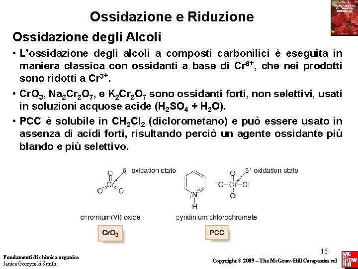 Ossidazione e Riduzione Ossidazione degli Alcoli • L’ossidazione degli alcoli a composti carbonilici è