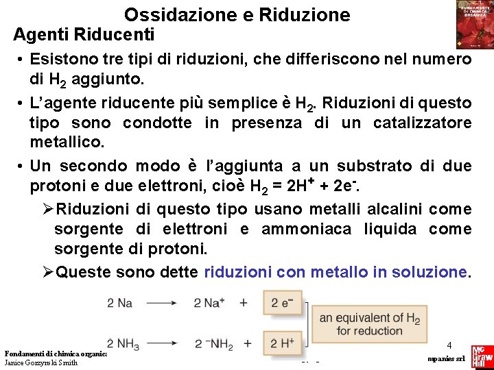 Ossidazione e Riduzione Agenti Riducenti • Esistono tre tipi di riduzioni, che differiscono nel