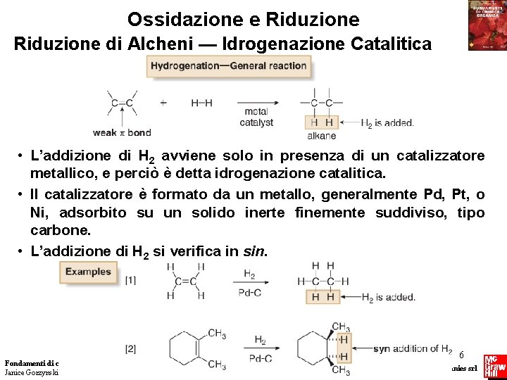 Ossidazione e Riduzione di Alcheni — Idrogenazione Catalitica • L’addizione di H 2 avviene