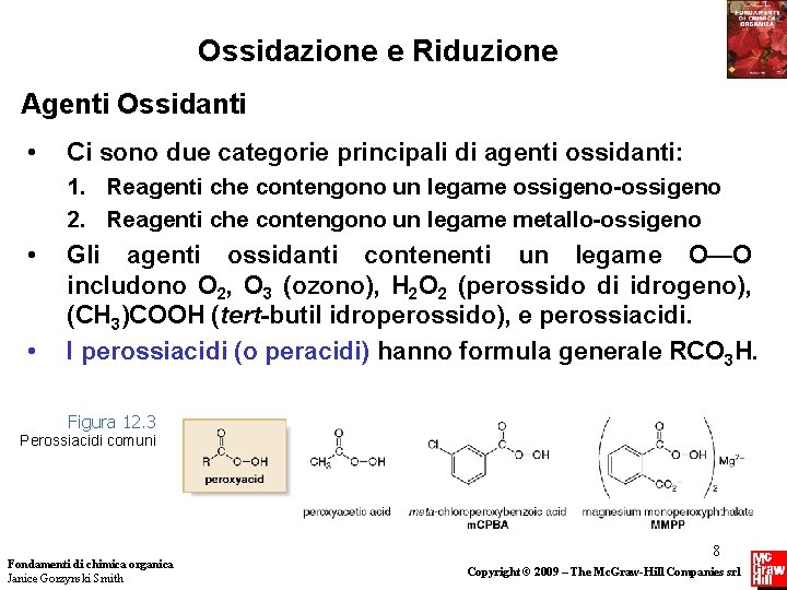 Ossidazione e Riduzione Agenti Ossidanti • Ci sono due categorie principali di agenti ossidanti: