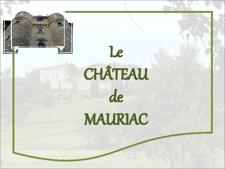 Le CH TEAU de MAURIAC 