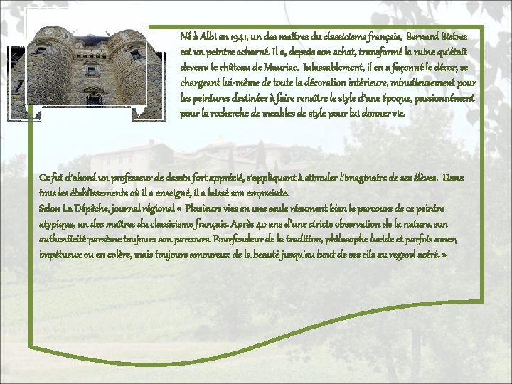 Né à Albi en 1941, un des maîtres du classicisme français, Bernard Bistres est