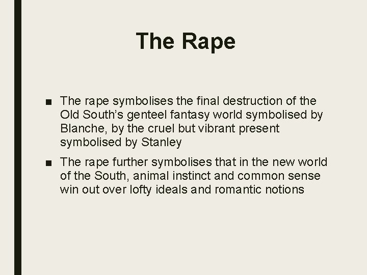 The Rape ■ The rape symbolises the final destruction of the Old South’s genteel