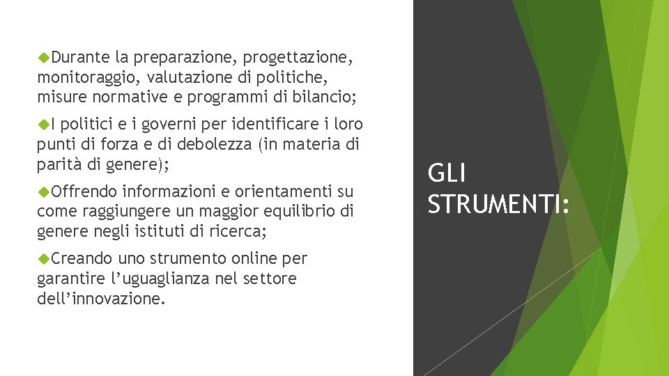  Durante la preparazione, progettazione, monitoraggio, valutazione di politiche, misure normative e programmi di