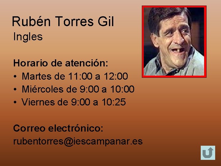 Rubén Torres Gil Ingles Horario de atención: • Martes de 11: 00 a 12: