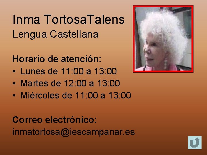 Inma Tortosa. Talens Lengua Castellana Horario de atención: • Lunes de 11: 00 a