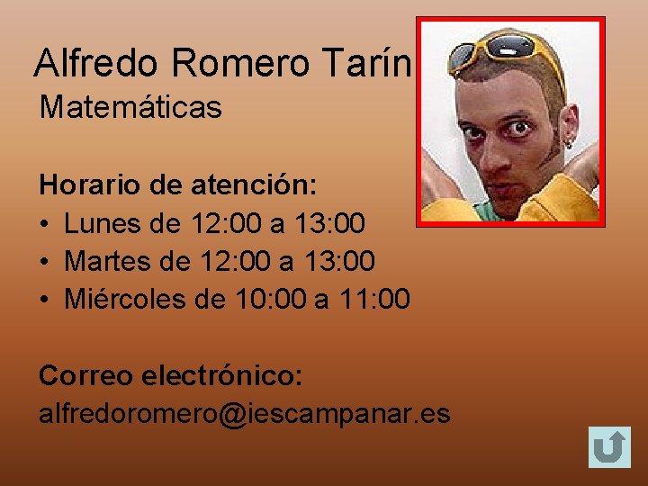 Alfredo Romero Tarín Matemáticas Horario de atención: • Lunes de 12: 00 a 13: