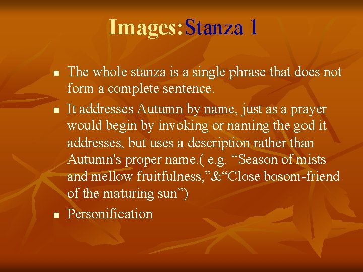 Images: Stanza 1 n n n The whole stanza is a single phrase that