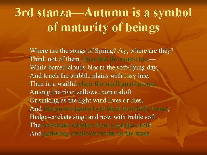 3 rd stanza—Autumn is a symbol of maturity of beings Where are the songs