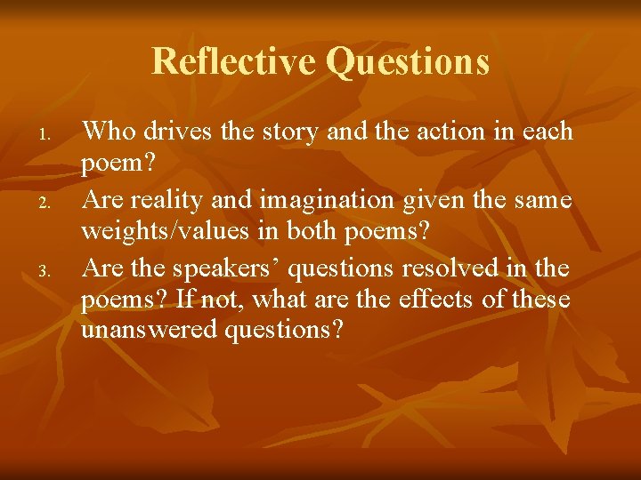 Reflective Questions 1. 2. 3. Who drives the story and the action in each