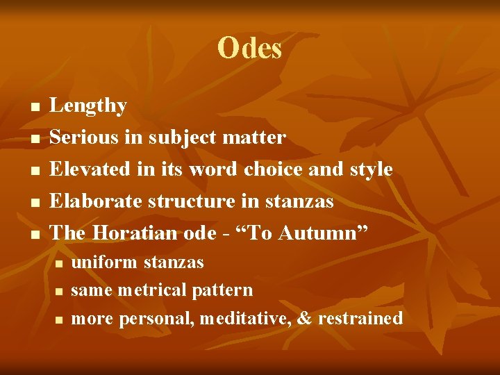 Odes n n n Lengthy Serious in subject matter Elevated in its word choice