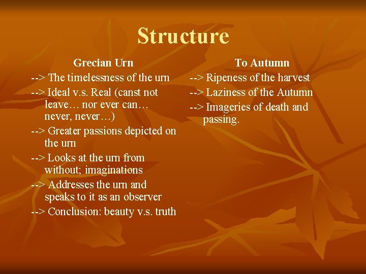 Structure Grecian Urn --> The timelessness of the urn --> Ideal v. s. Real