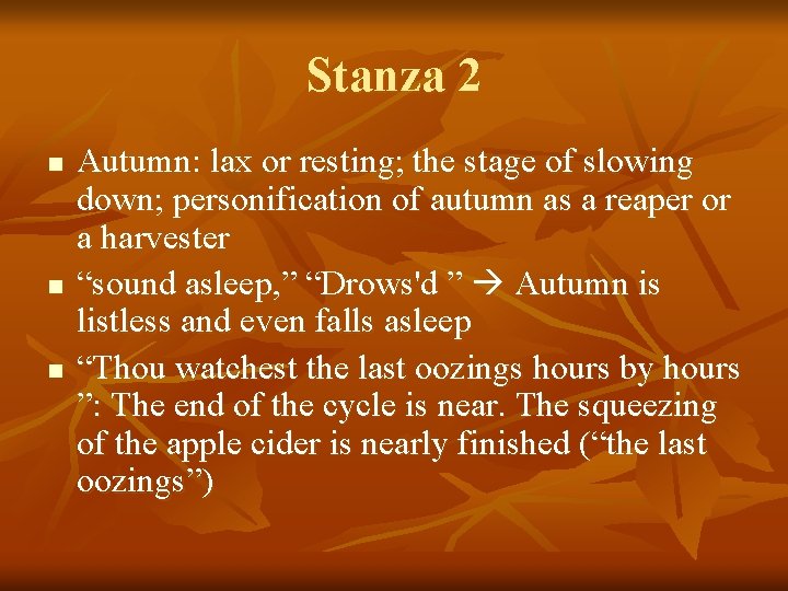 Stanza 2 n n n Autumn: lax or resting; the stage of slowing down;