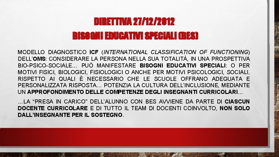 DIRETTIVA 27/12/2012 BISOGNI EDUCATIVI SPECIALI (BES) MODELLO DIAGNOSTICO ICF (INTERNATIONAL CLASSIFICATION OF FUNCTIONING) DELL’OMS: