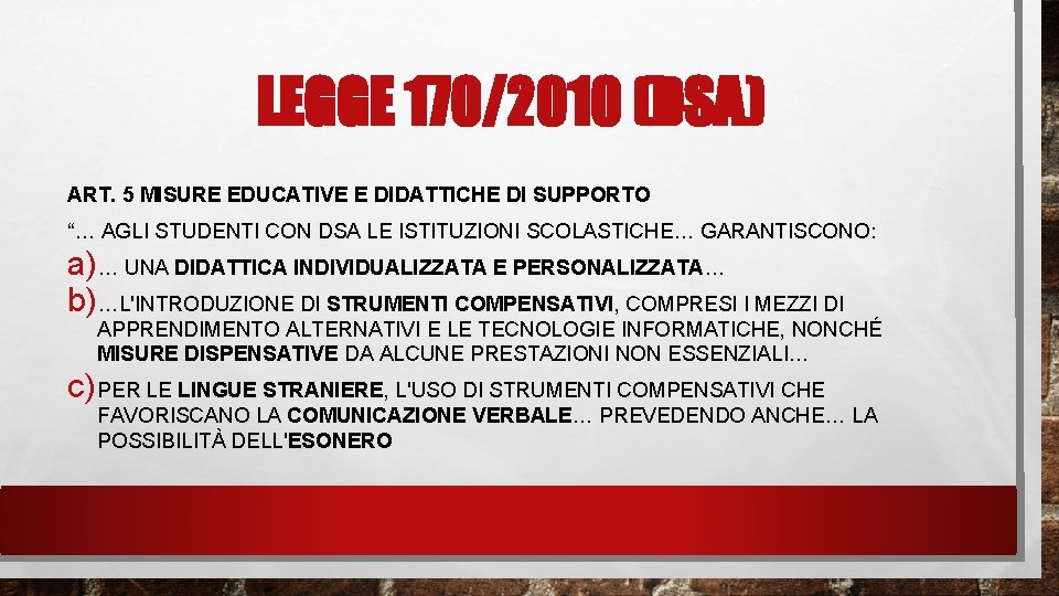 LEGGE 170/2010 (DSA) ART. 5 MISURE EDUCATIVE E DIDATTICHE DI SUPPORTO “… AGLI STUDENTI