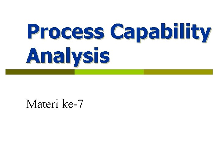 Process Capability Analysis Materi ke-7 