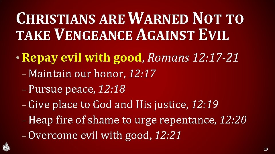 CHRISTIANS ARE WARNED NOT TO TAKE VENGEANCE AGAINST EVIL • Repay evil with good,