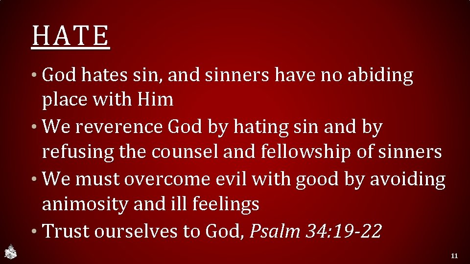 HATE • God hates sin, and sinners have no abiding place with Him •