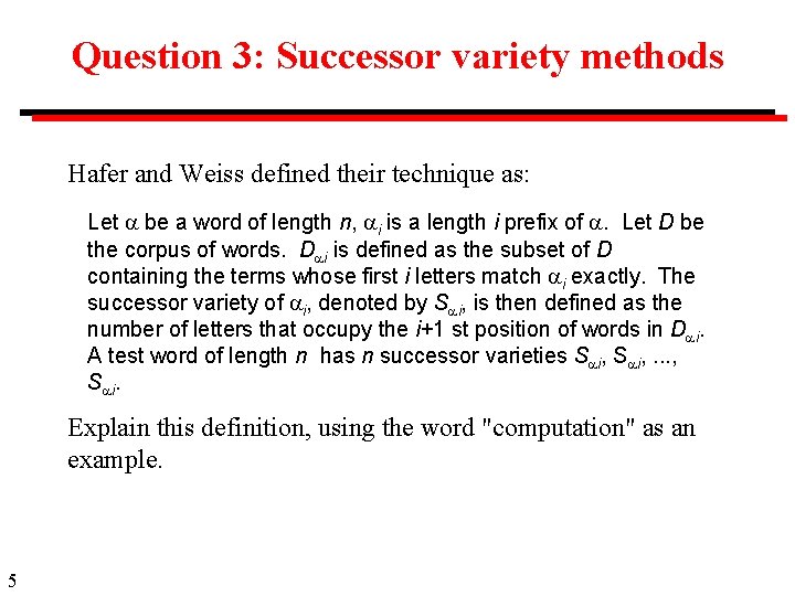 Question 3: Successor variety methods Hafer and Weiss defined their technique as: Let be