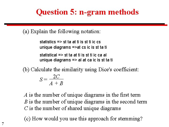 Question 5: n-gram methods (a) Explain the following notation: statistics => st ta at