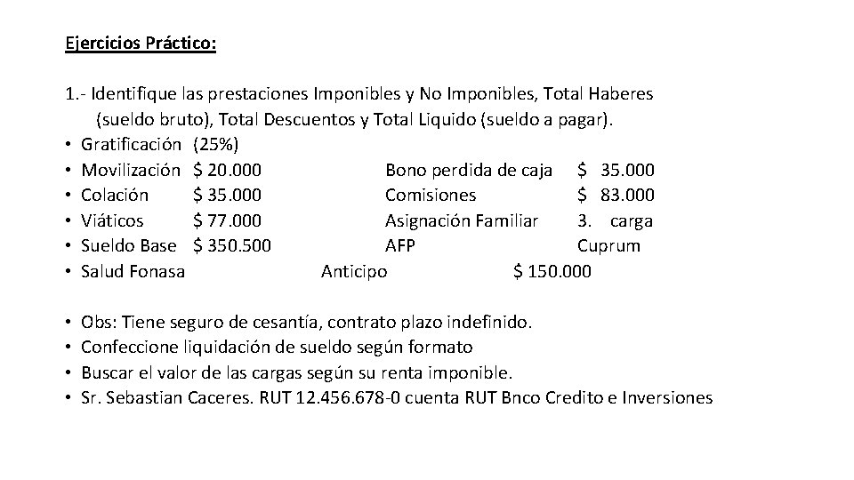 Ejercicios Práctico: 1. - Identifique las prestaciones Imponibles y No Imponibles, Total Haberes (sueldo