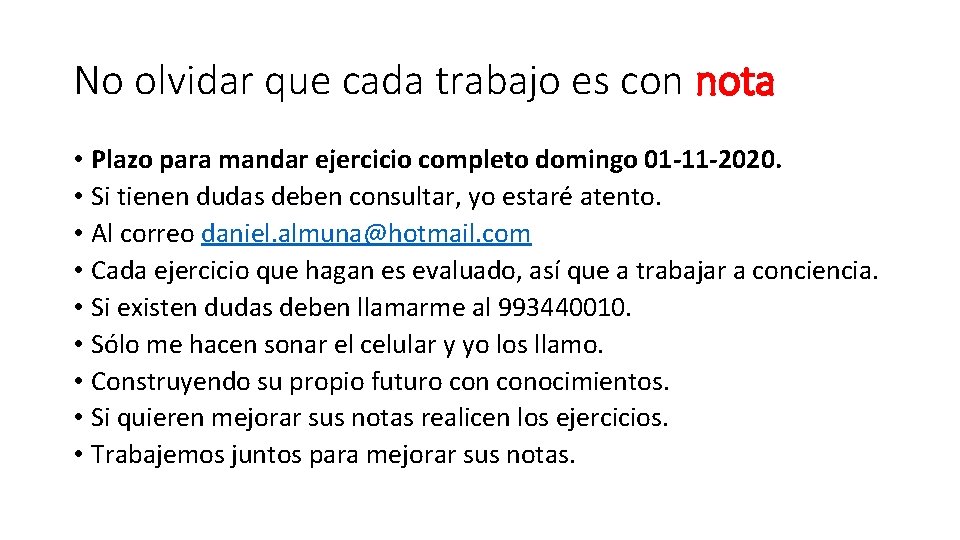 No olvidar que cada trabajo es con nota • Plazo para mandar ejercicio completo