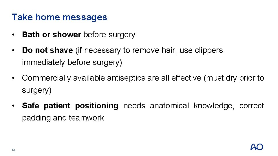 Take home messages • Bath or shower before surgery • Do not shave (if