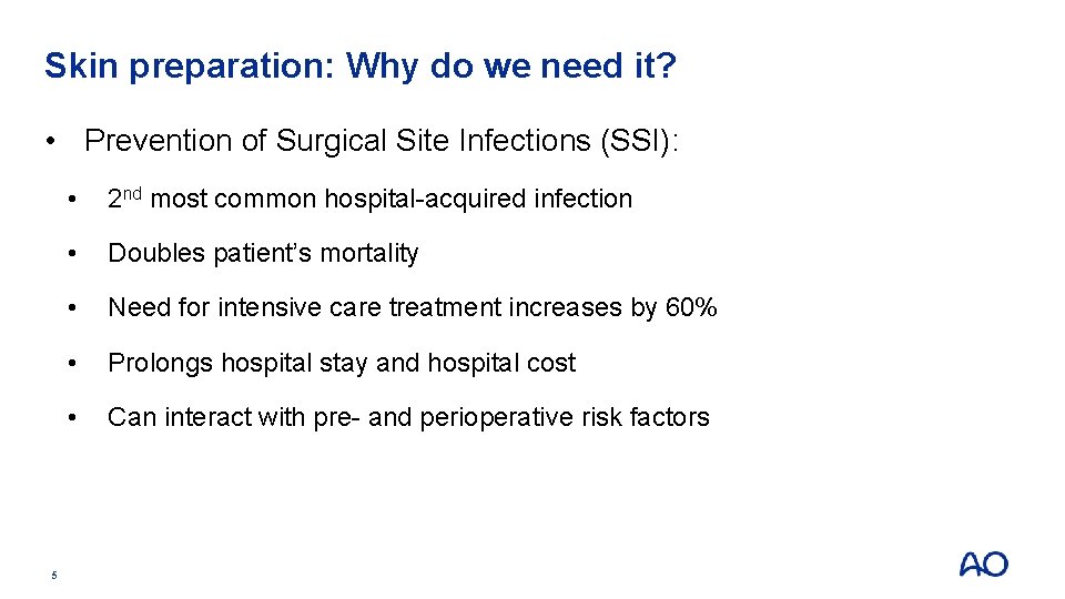 Skin preparation: Why do we need it? • Prevention of Surgical Site Infections (SSI):