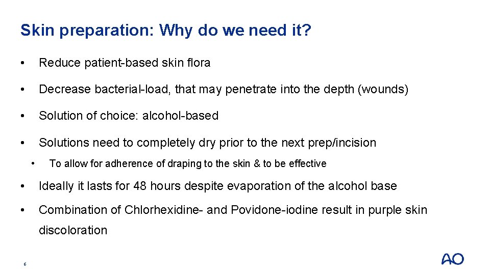Skin preparation: Why do we need it? • Reduce patient-based skin flora • Decrease