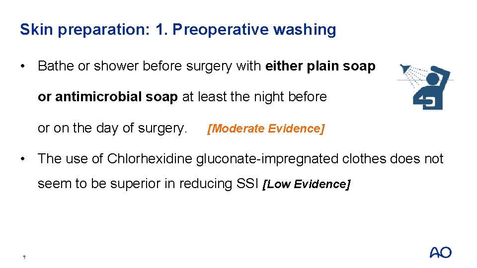 Skin preparation: 1. Preoperative washing • Bathe or shower before surgery with either plain