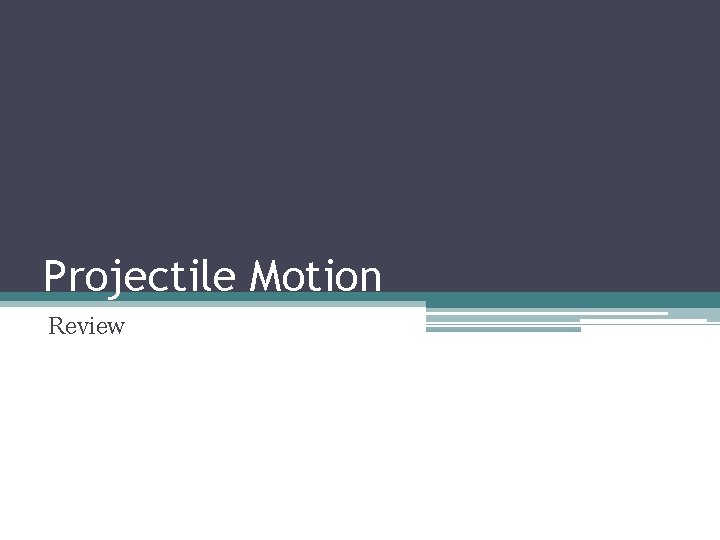 Projectile Motion Review 
