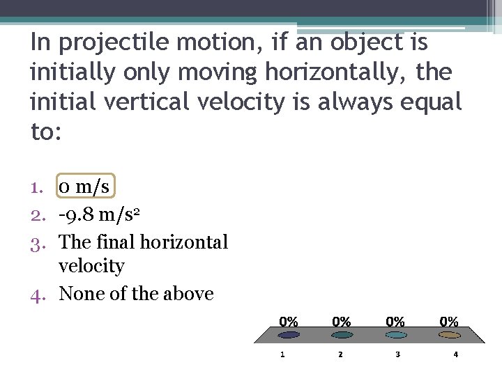 In projectile motion, if an object is initially only moving horizontally, the initial vertical