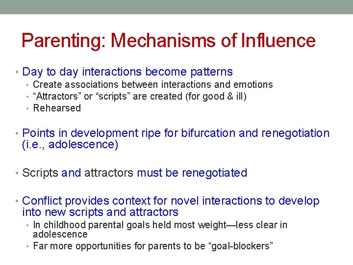 Parenting: Mechanisms of Influence • Day to day interactions become patterns • Create associations