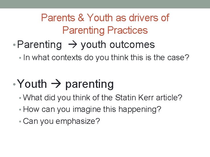 Parents & Youth as drivers of Parenting Practices • Parenting youth outcomes • In