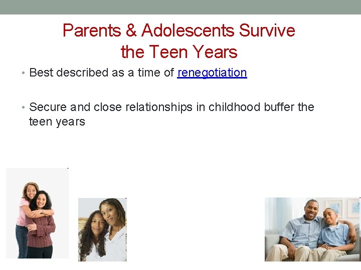 Parents & Adolescents Survive the Teen Years • Best described as a time of